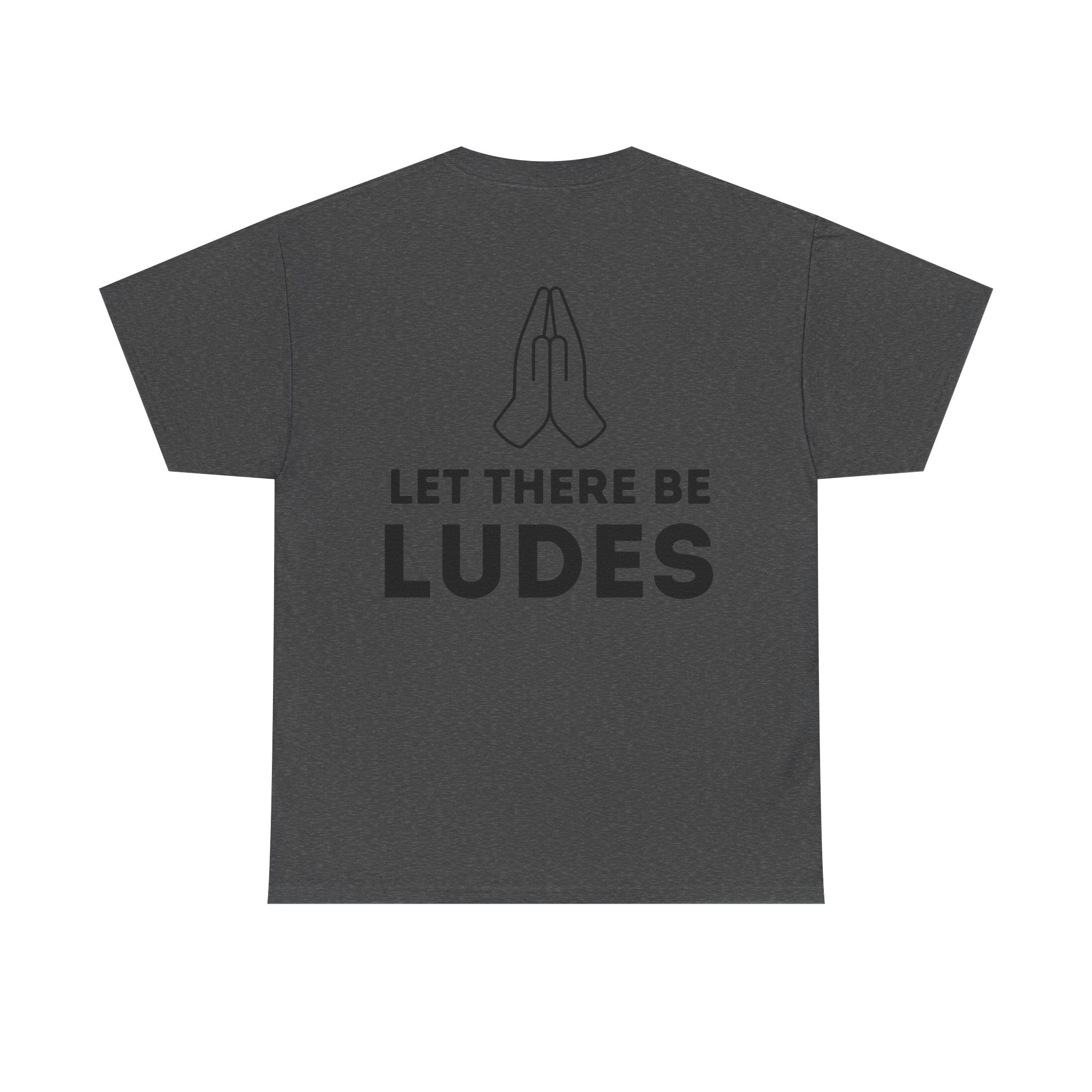 Unisex Heavy Cotton Tee - "Let There Be Ludes" Grafik T-Shirt