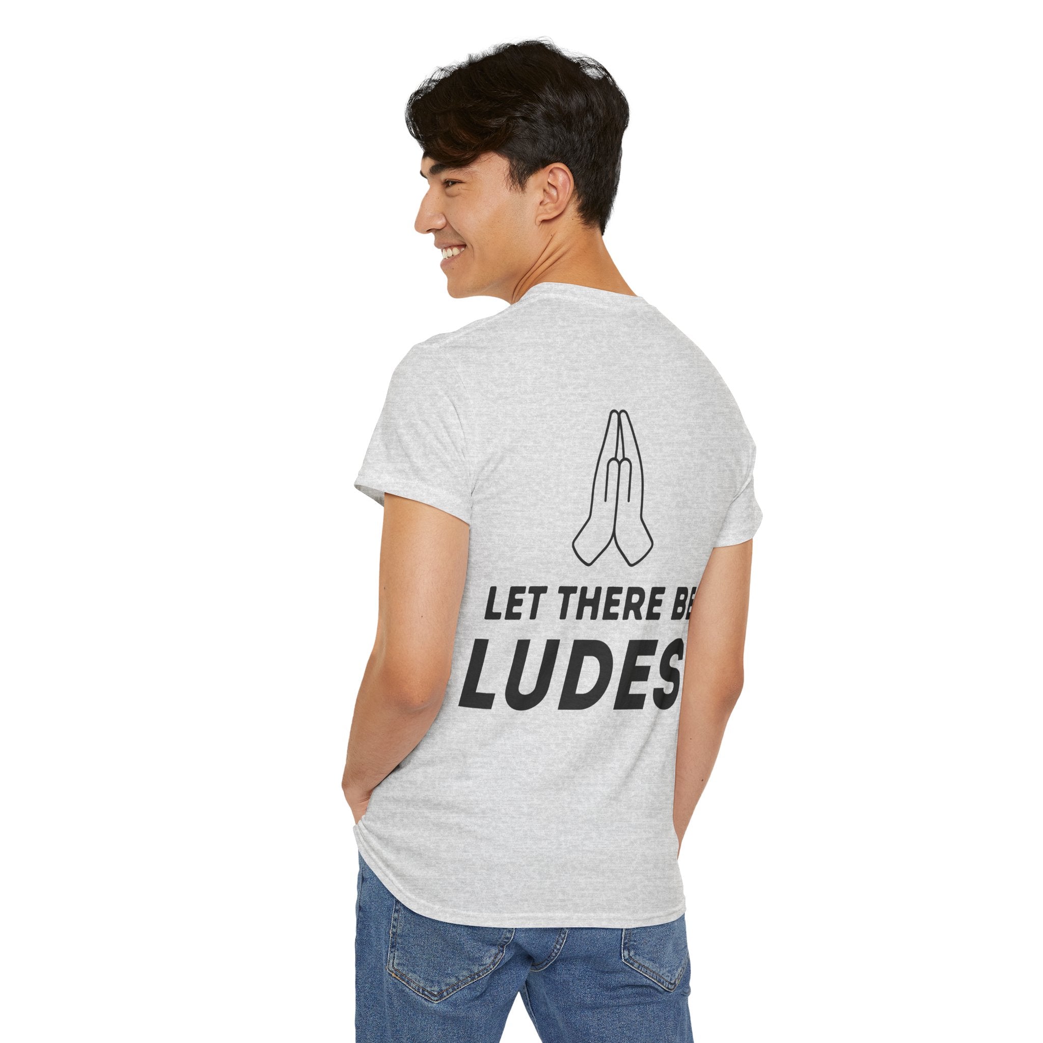 Unisex Heavy Cotton Tee - "Let There Be Ludes" Grafik T-Shirt