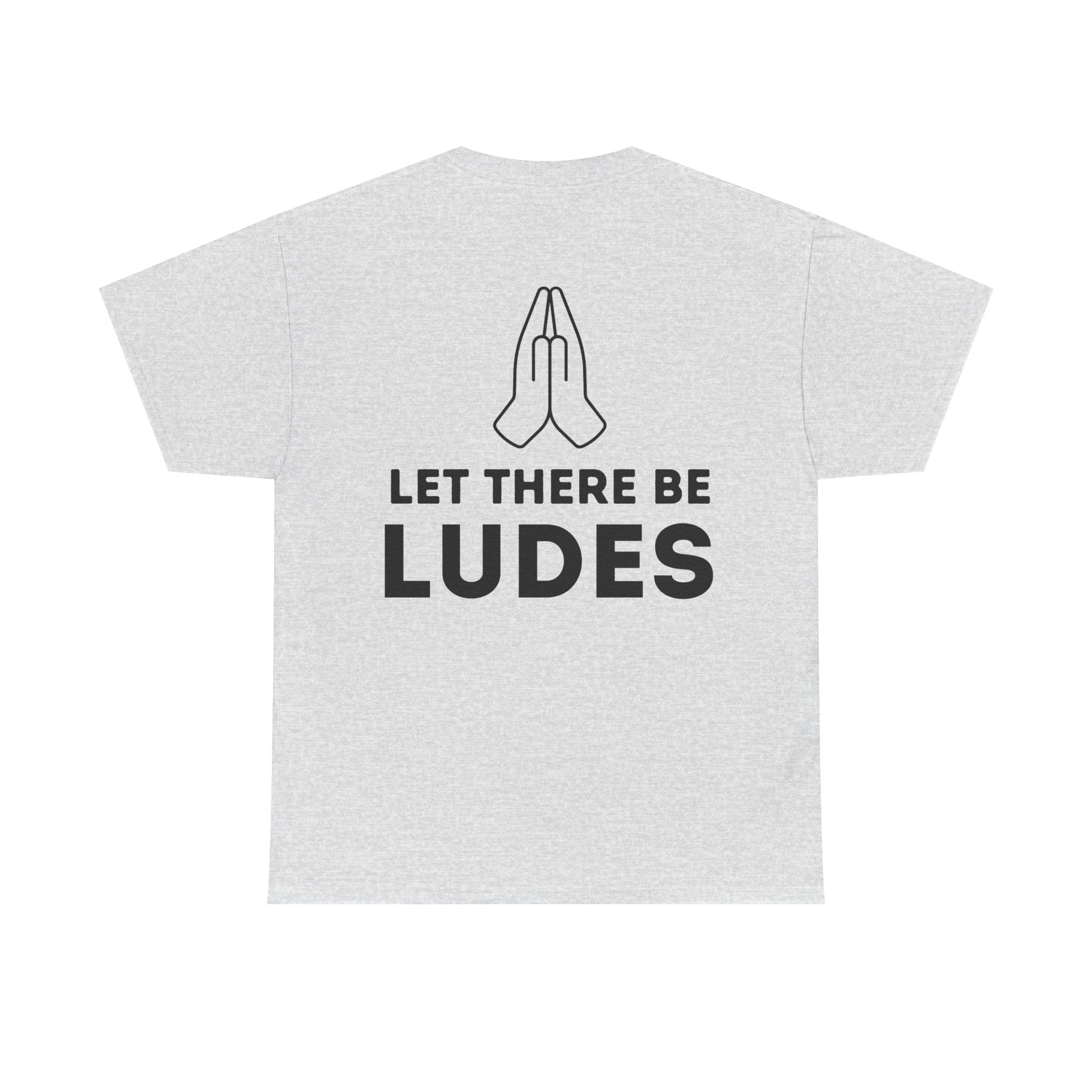 Unisex Heavy Cotton Tee - "Let There Be Ludes" Grafik T-Shirt
