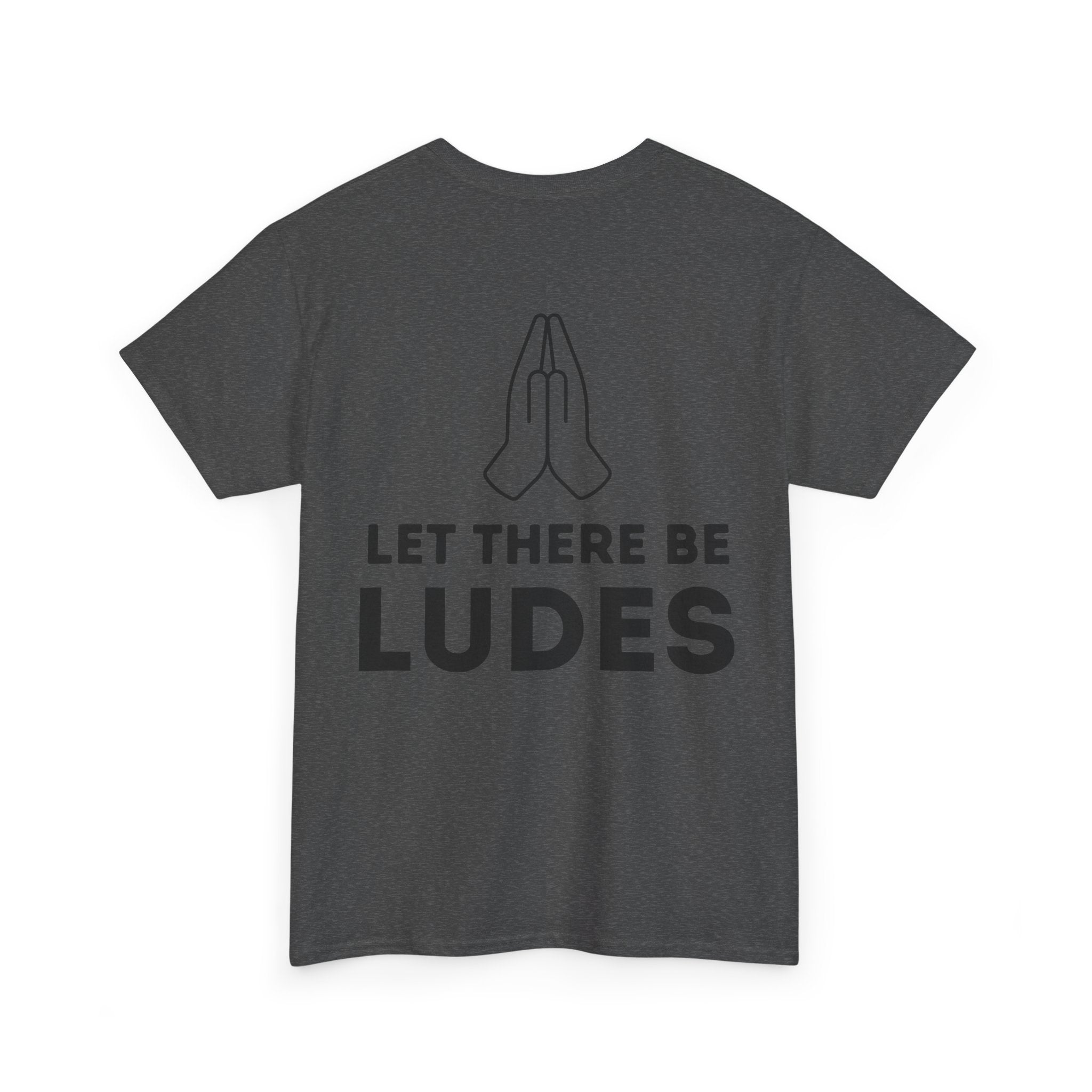 Unisex Heavy Cotton Tee - "Let There Be Ludes" Grafik T-Shirt