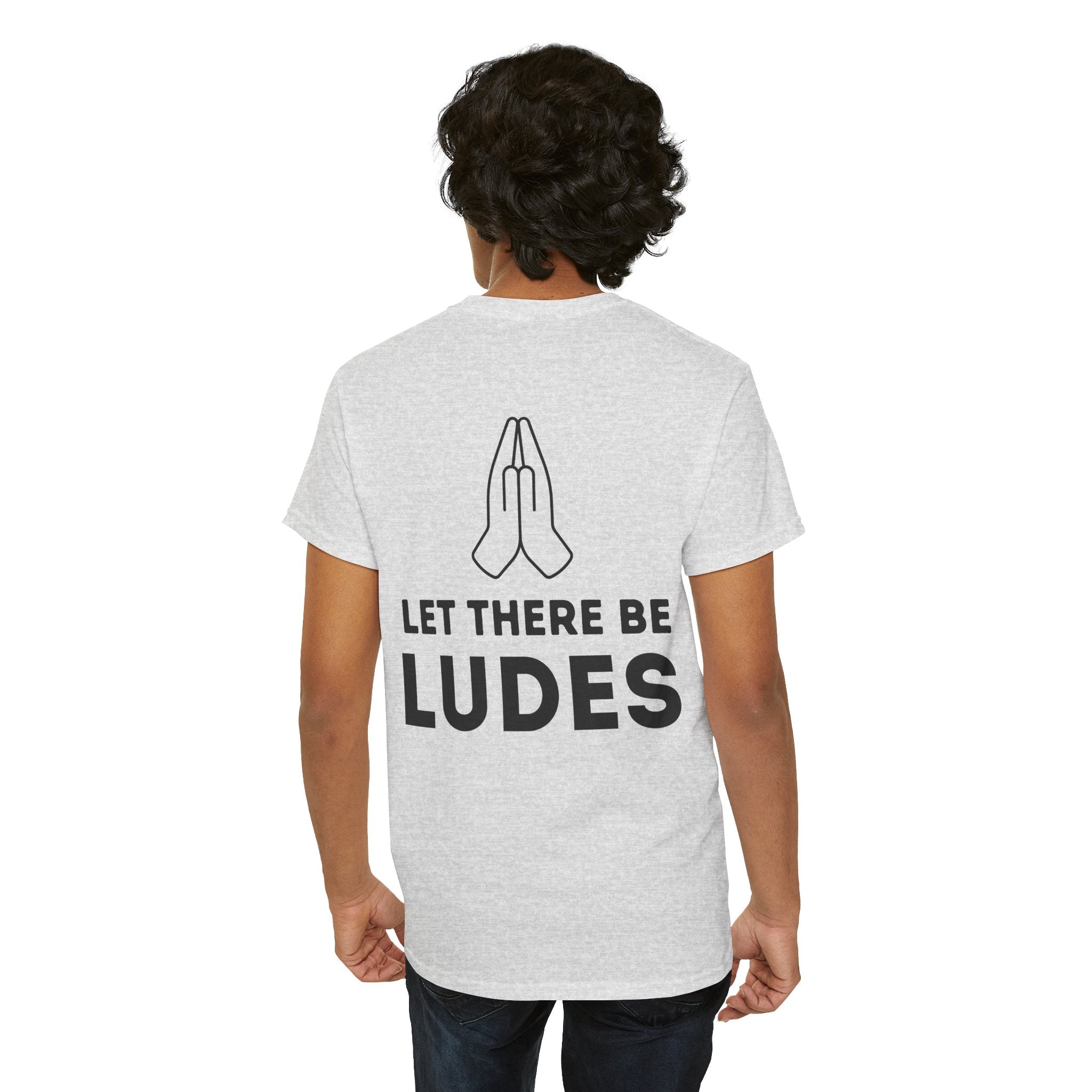 Unisex Heavy Cotton Tee - "Let There Be Ludes" Graphic T-Shirt