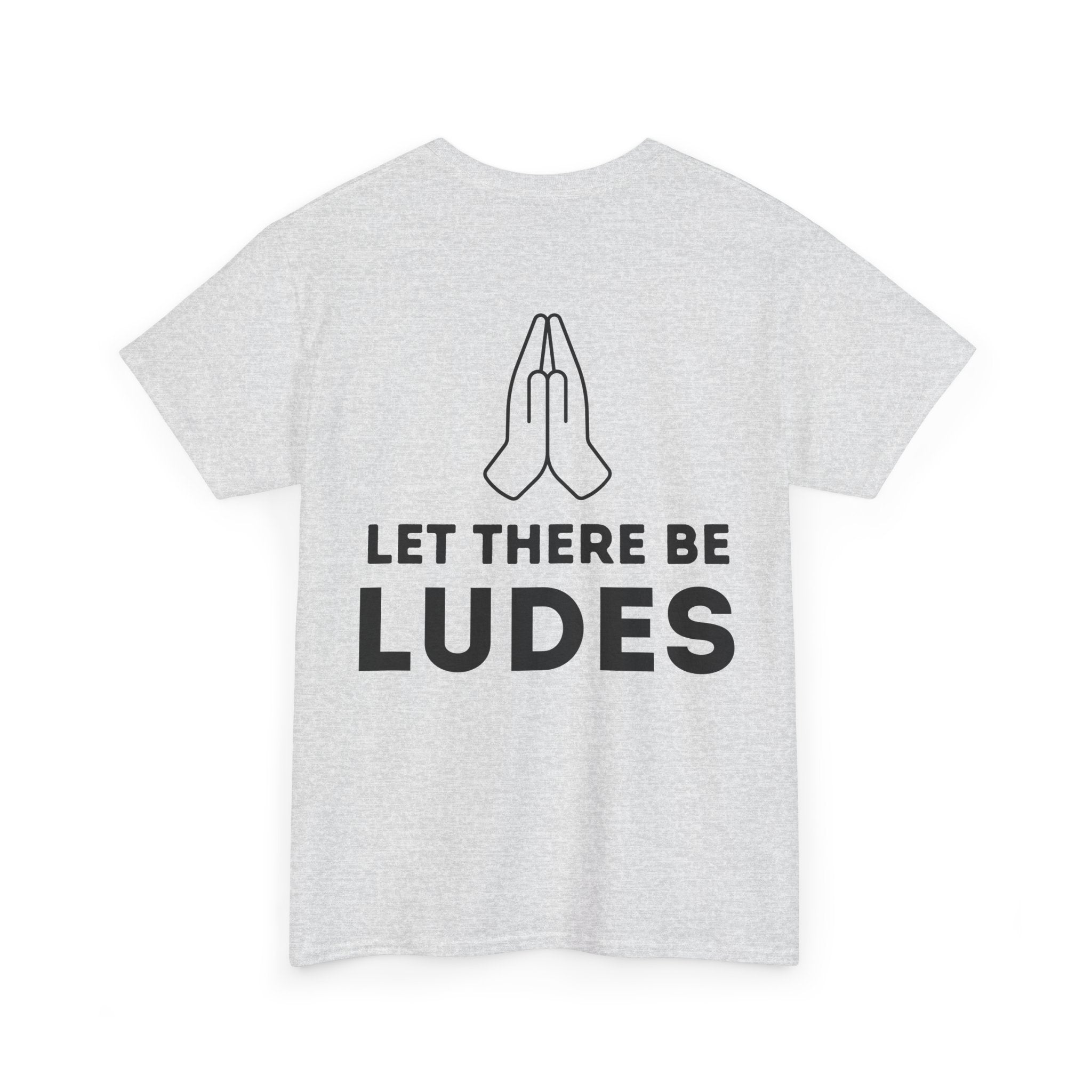 Unisex Heavy Cotton Tee - "Let There Be Ludes" Grafik T-Shirt